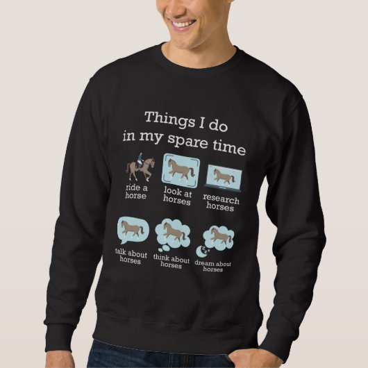 Sweatshirt Things I Do In My Spare Time Horse (Devant)