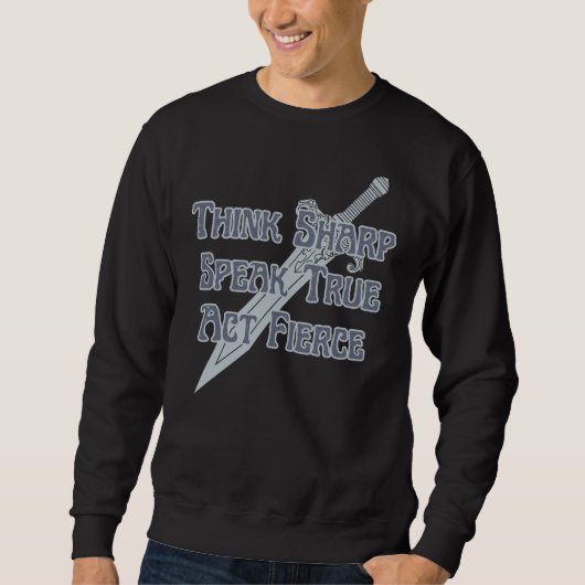Sweatshirt Think Sharp, Speak True, Act Fierce (Devant)