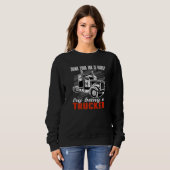 Sweatshirt Think your job is hard Try being a Trucker Mens Tr (Devant entier)