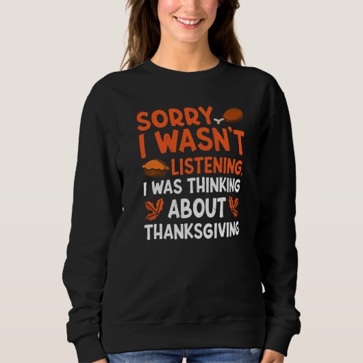 Sweatshirt Thinking About Thanksgiving Thanks Giving Thanksg (Devant)