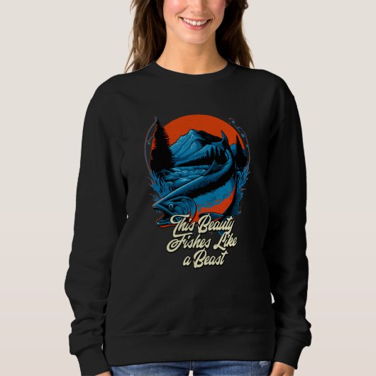Sweatshirt This Beauty Fishes Like a Beast Hunting Ocean Hunt (Devant)