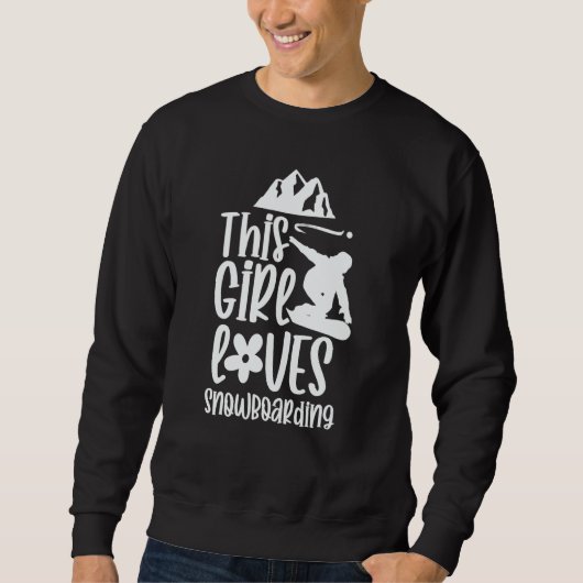 Sweatshirt This Girl Loves Snowboarding  Snowboard Snowboarde (Devant)