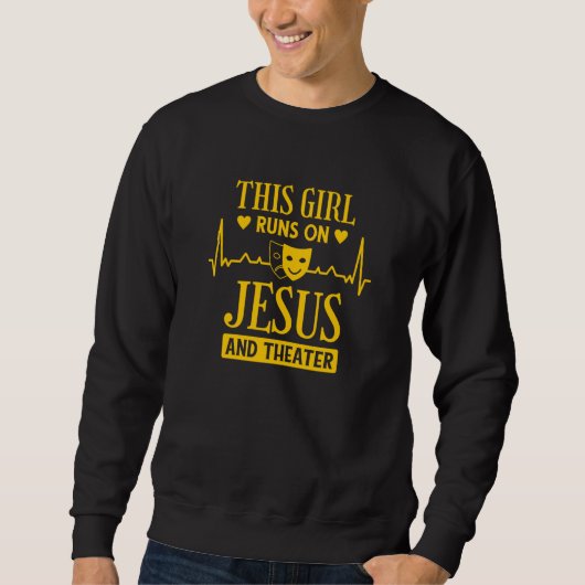Sweatshirt This Girl Runs On Jesus And Theater  1 (Devant)
