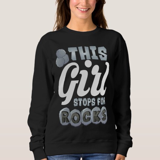 Sweatshirt This Girl Stops For Rocks Cute Gemstone Hunter 1 (Devant)