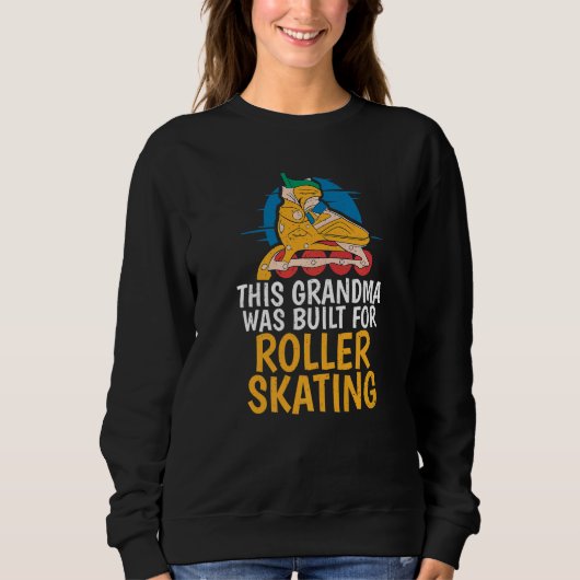 Sweatshirt This Grandma was built for Roller Skating Grandma  (Devant)