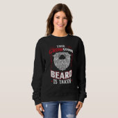 Sweatshirt This GROWgeous Beard Is Taken Valentine Beard (Devant entier)
