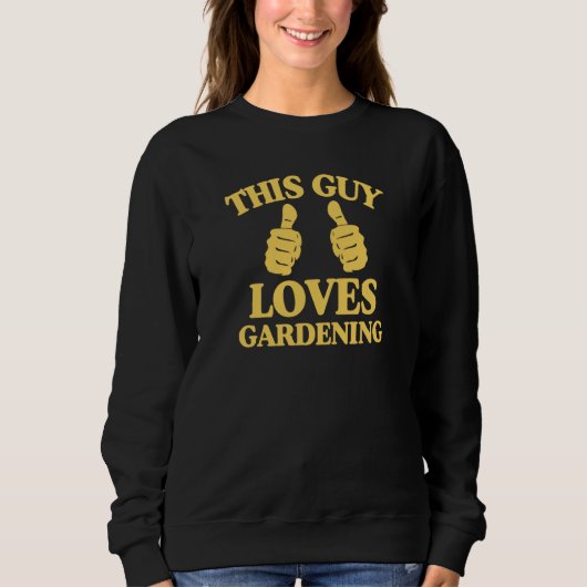 Sweatshirt This Guy Loves Gardening Two Thumbs Trendy Gardene (Devant)