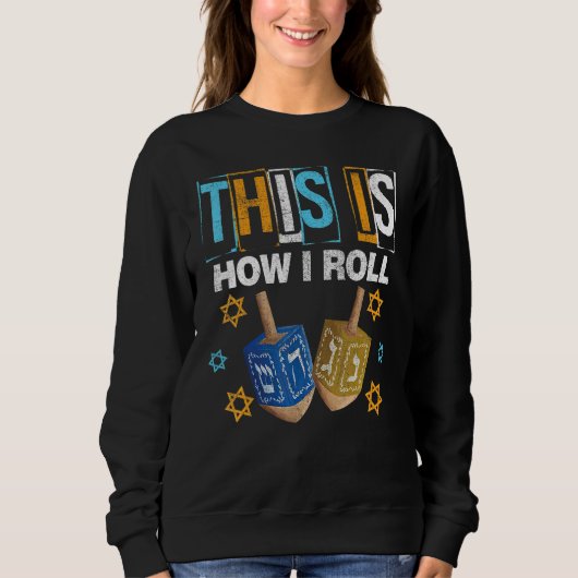 Sweatshirt This Is How I Roll Hanukkah Dreidel Chanukah Jew (Devant)