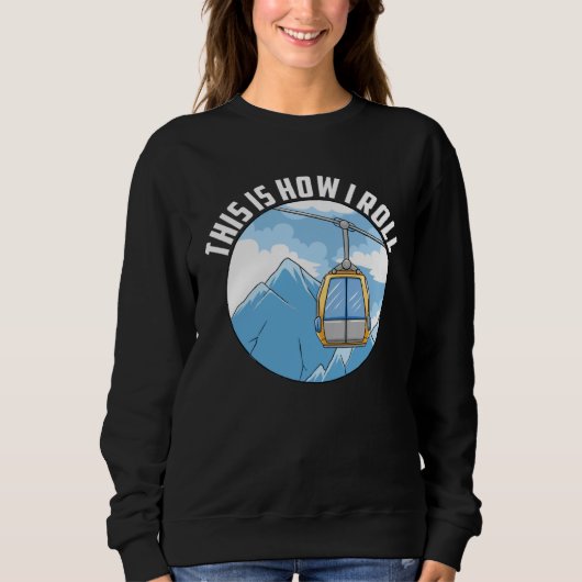 Sweatshirt This Is How I Roll Ski Lift Skier Skiing Quote Wi (Devant)