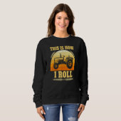Sweatshirt This Is How I Roll Tractor Farmer (Devant entier)