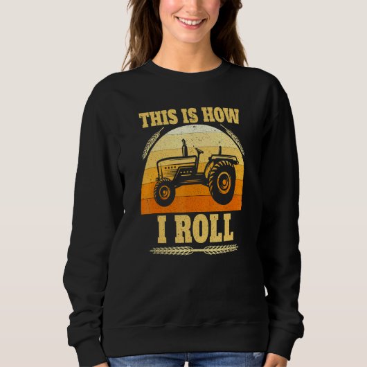 Sweatshirt This Is How I Roll Tractor Farmer (Devant)