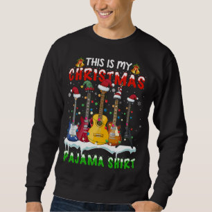 Sweatshirt This Is My Christmas Pajama Guitar Christmas Music