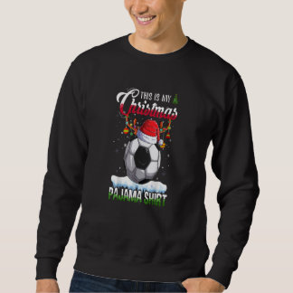 Sweatshirt This is My Christmas Pajama Soccer Christmas Light