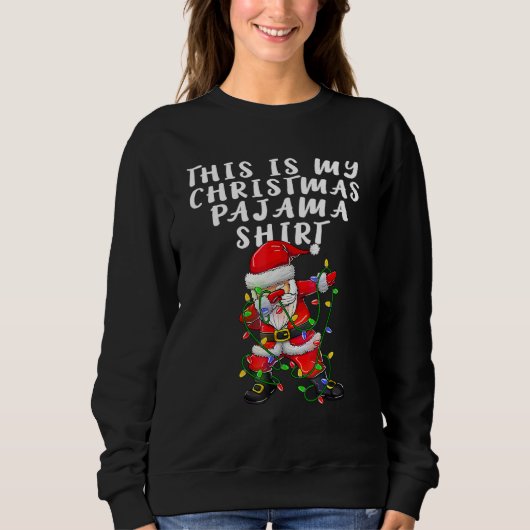 Sweatshirt This Is My Christmas Pajama  Women Men Dabbing San (Devant)