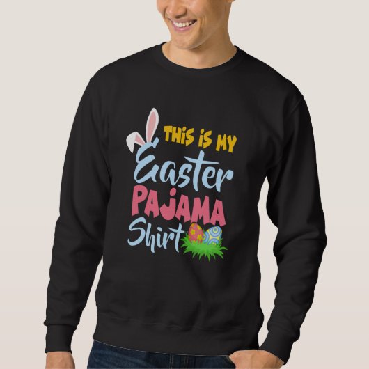 Sweatshirt This Is My Easter Pajama  Bunny Easter Egg Day (Devant)