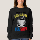 Sweatshirt This Is My Favorite Tea   Tea   Tea Drinker Brewin (Devant)