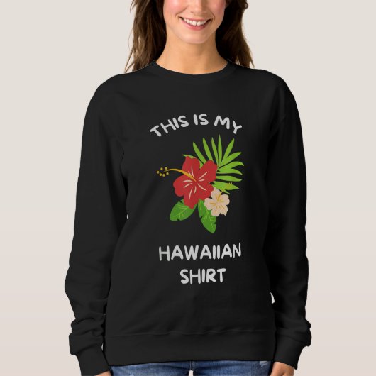 Sweatshirt This is My Hawaiian  Aloha Hawaii Hawaiian Lei Flo (Devant)