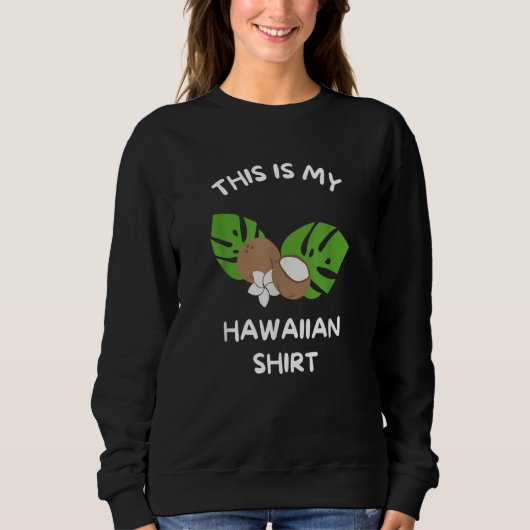 Sweatshirt This is My Hawaiian  Aloha Hawaii Hawaiian Lei Flo (Devant)
