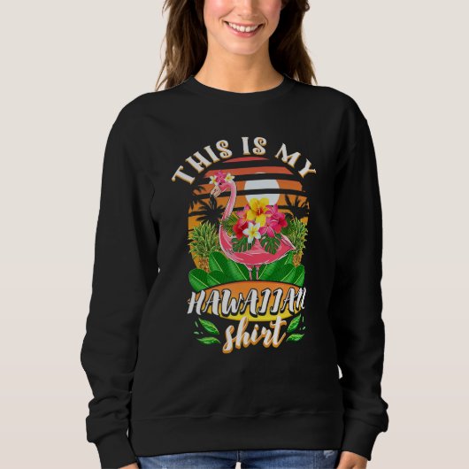 Sweatshirt This Is My Hawaiian Flamingo Luau Aloha Hawaii Bea (Devant)