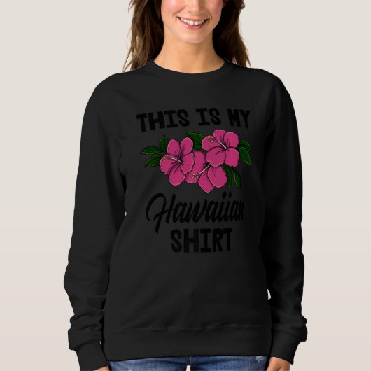 Sweatshirt This Is My Hawaiian   Men Flower Aloha Party Love (Devant)