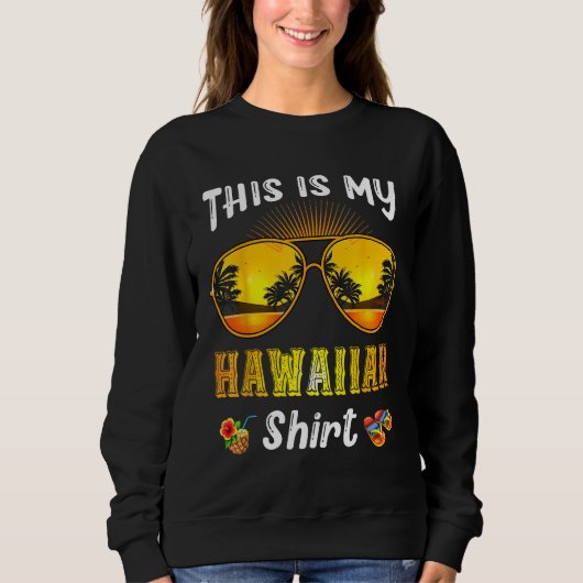 Sweatshirt This Is My Hawaiian  Tropical Sunglasses Summer Ha (Devant)