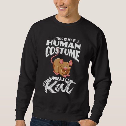 Sweatshirt This is my Human Costume i`m really a Rat 1 (Devant)