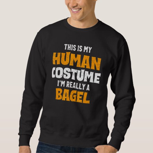 Sweatshirt This Is My Human Costume I'm Really A Bagel Hallow (Devant)