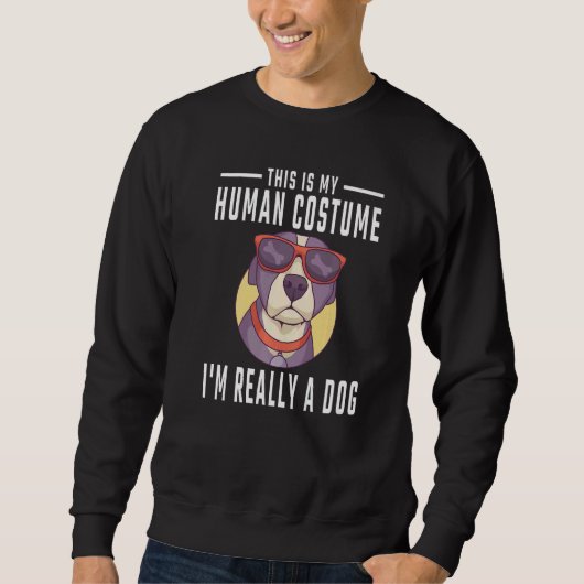 Sweatshirt This is my Human Costume I'm really a Dog (Devant)