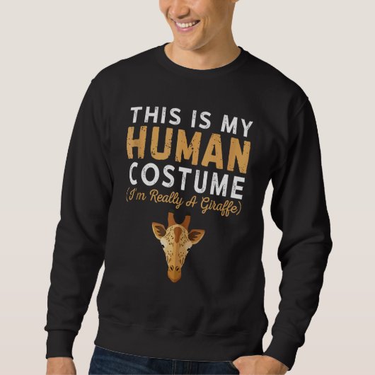 Sweatshirt This is my Human Costume I'm Really A Giraffe Safa (Devant)
