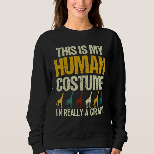 Sweatshirt This is my Human Costume I'm Really A Giraffe Safa (Devant)