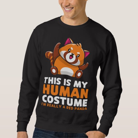 Sweatshirt This Is My Human Costume I'm Really A Red Panda (Devant)