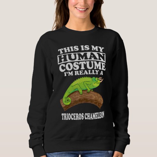 Sweatshirt This Is my Human Costume I'm Really A Trioceros Ch (Devant)