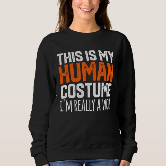 Sweatshirt THIS IS MY HUMAN COSTUME I'M REALLY A WOLF Hallowe (Devant)