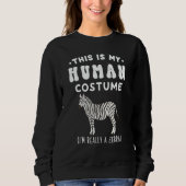 Sweatshirt This is my Human Costume I'm Really A Zebra (Devant)