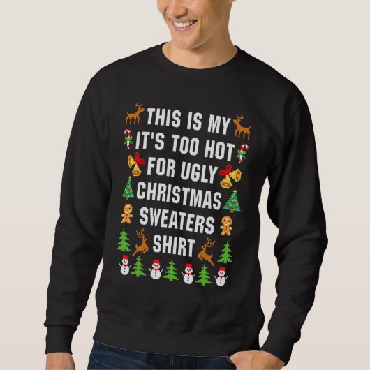 Sweatshirt This Is My It's Too Hot For Ugly Christmas Sweater (Devant)