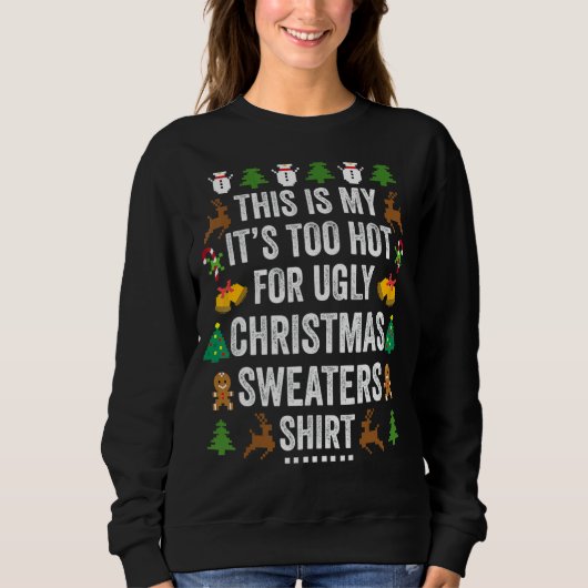 Sweatshirt This Is My It's Too Hot For Ugly Christmas Sweater (Devant)