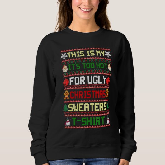 Sweatshirt This Is My It's Too Hot For Ugly Christmas Sweater (Devant)