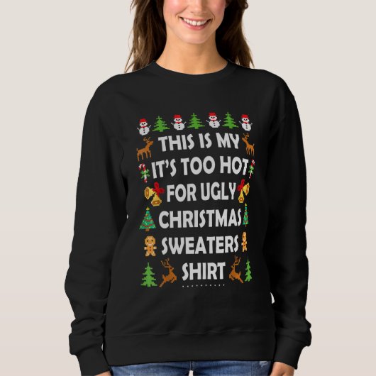 Sweatshirt This Is My It's Too Hot For Ugly Christmas Sweater (Devant)