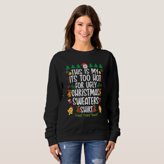 Sweatshirt This is my it's too hot for ugly sweaters (Devant entier)