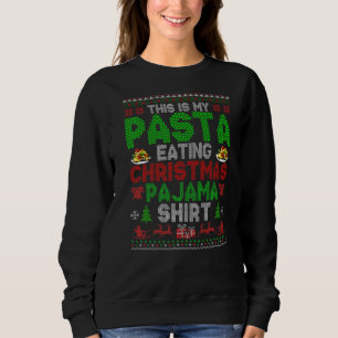 Sweatshirt This Is My Pasta Eating Ugly Christmas Sweaters X