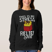 Sweatshirt This is my stress relief dumpster fire (Devant)