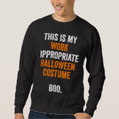 Sweatshirt This Is My Work Appropriate Halloween Costume Boo  (Devant)