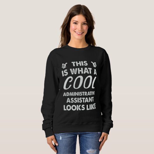 Sweatshirt This Is What A Cool Administrative Assistant Looks (Devant entier)