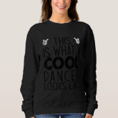 Sweatshirt This Is What A Cool Dancer Looks Like (Devant)