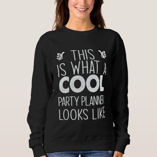 Sweatshirt This Is What A Cool Party Planner Looks Like (Devant)