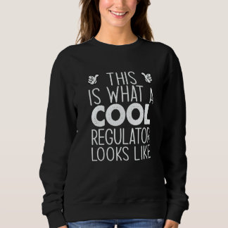 Sweatshirt This Is What A Cool Regulator Looks Like  