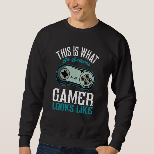 Sweatshirt This is what an awesome Gamer Looks Like  Video Ga (Devant)