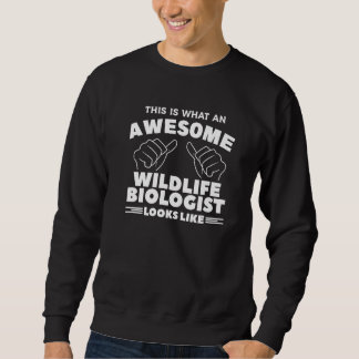 Sweatshirt This Is What An Awesome Wildlife Biologist Looks L