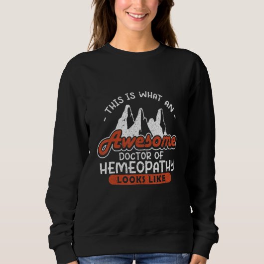Sweatshirt This Is What Awesome Doctor Of Homeopathy Looks Li (Devant)