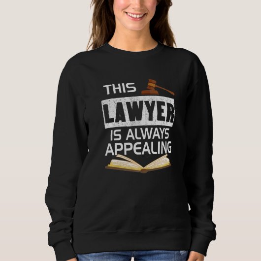 Sweatshirt This Lawyer Is Always Appealing Law Firm Courtroom (Devant)